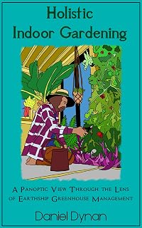 Holistic Indoor Gardening: A Panoptic View Through the Lens of Earthship Greenhouse Management