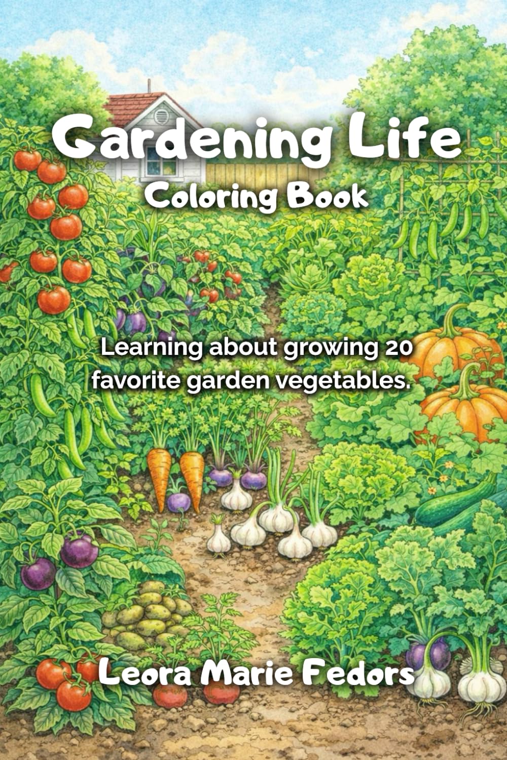 Gardening Life: Learing about growing 20 favorite garden vegetables (Gardening Life Coloring Books)