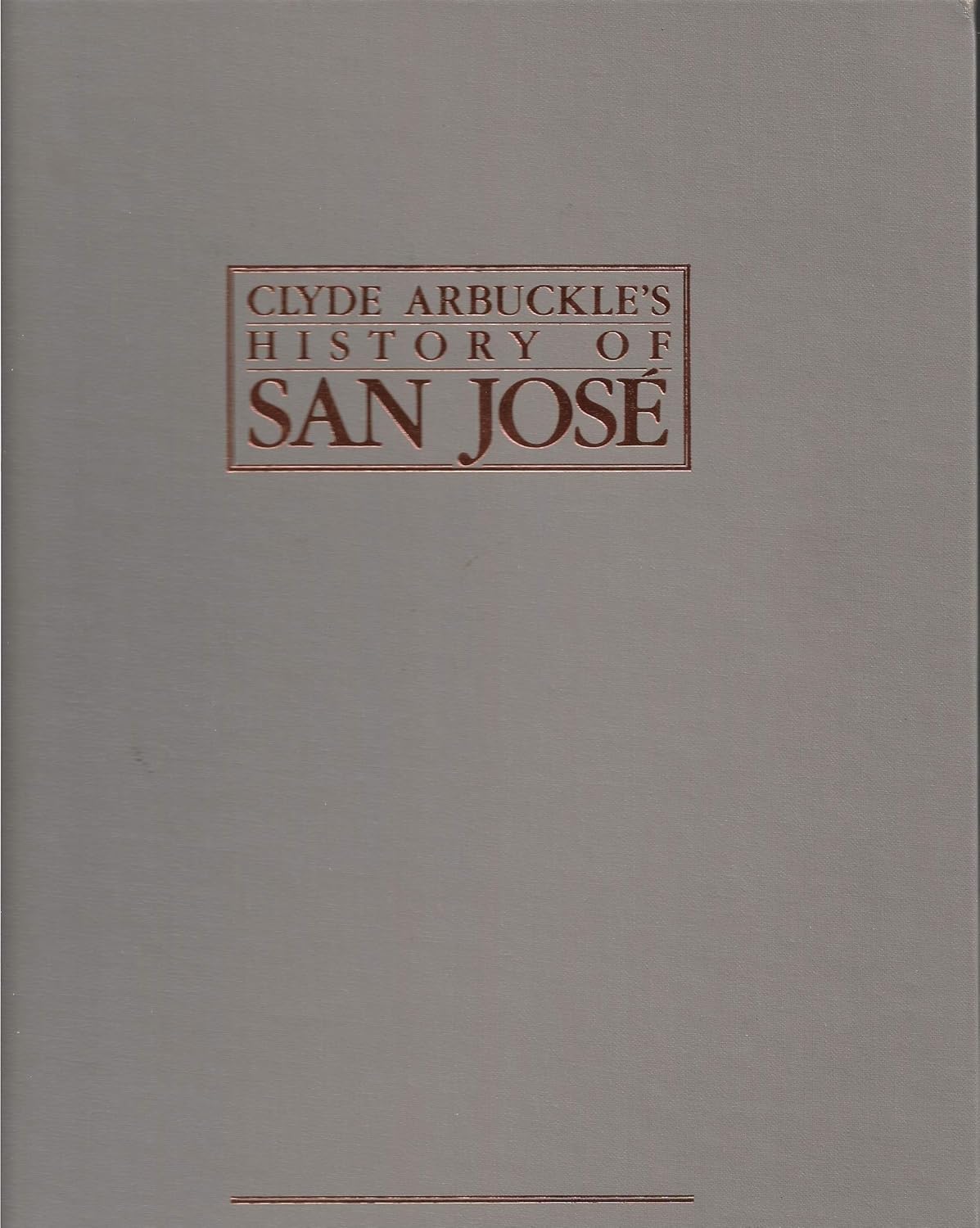 Clyde Arbuckle's History of San Jose Arbuckle, Clyde Books