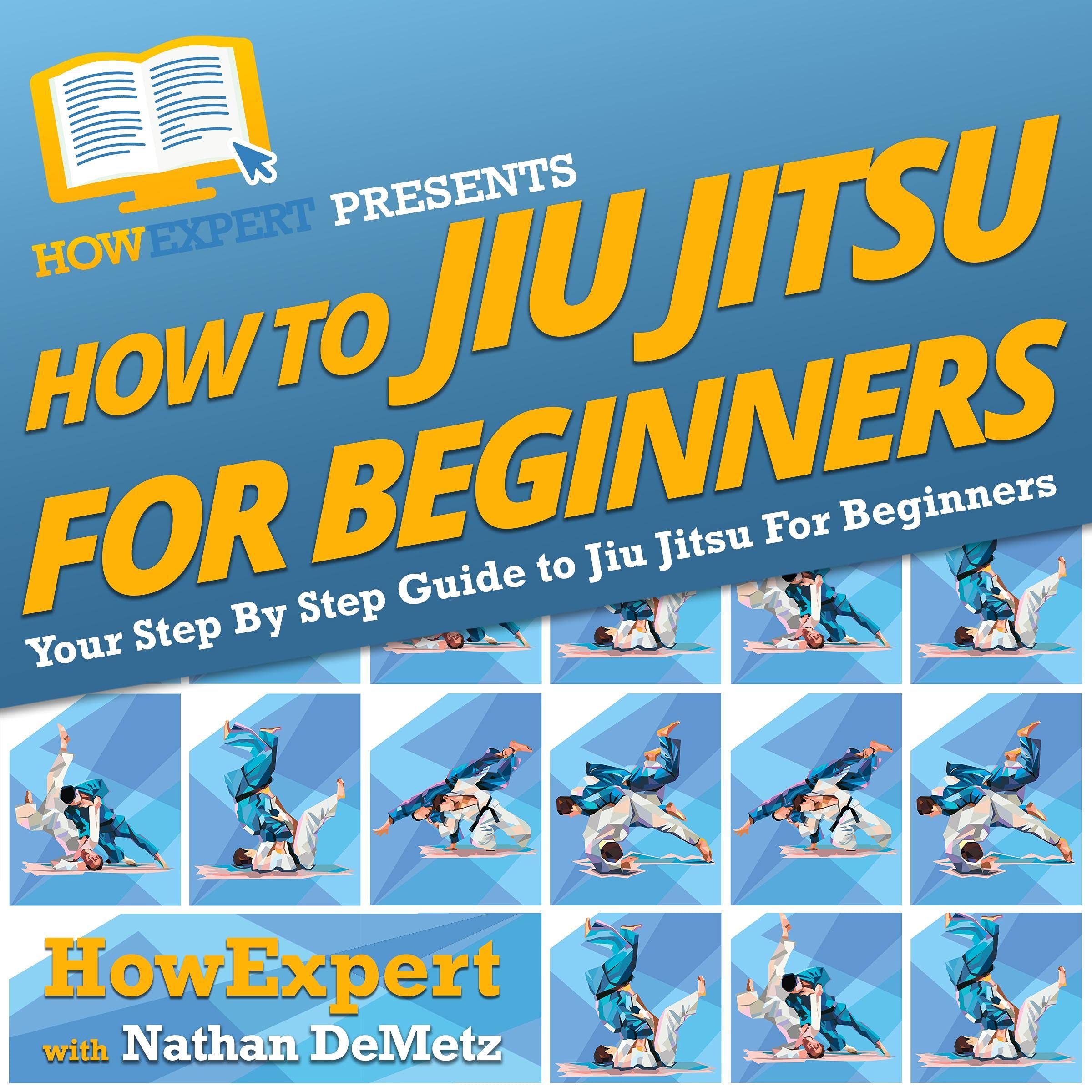 Cover art for How to Jiu Jitsu for Beginners: Your Step-By-Step Guide to Jiu Jitsu for Beginners