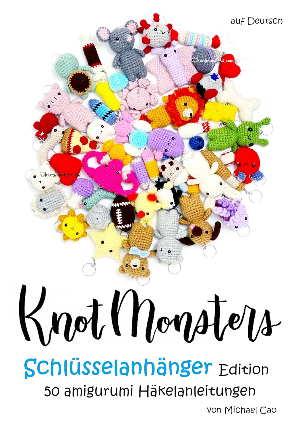 Knotmonsters auf Deutsch: Schlüsselanhänger Edition 50 amigurumi Häkelanleitungen (auf Deutsch) (German Edition)