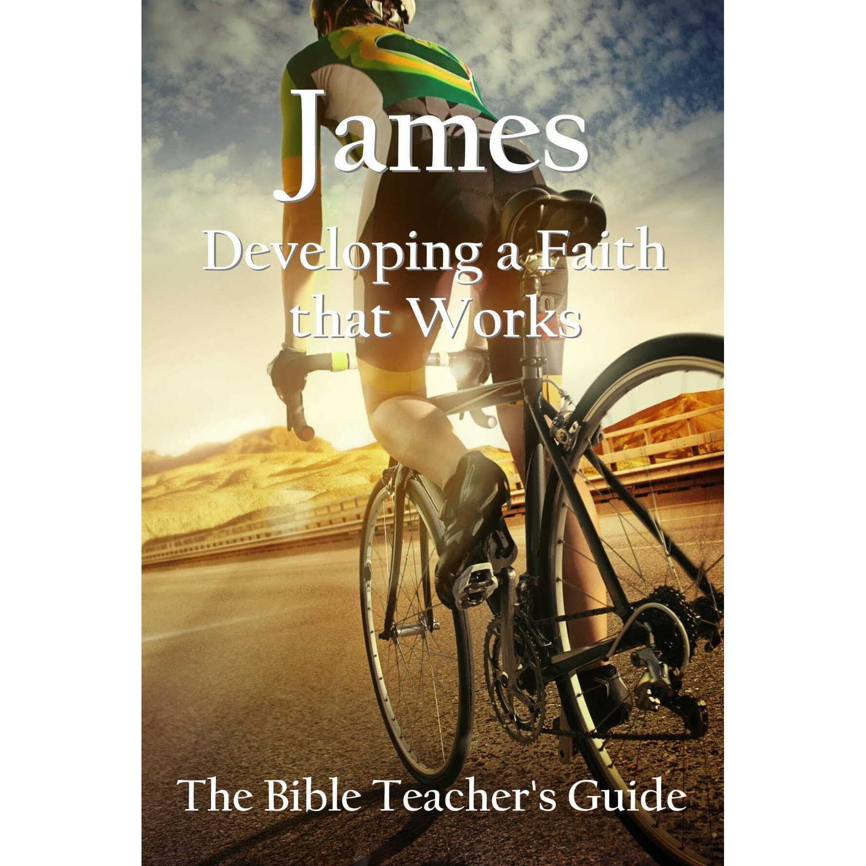 James: Developing a Faith that Works