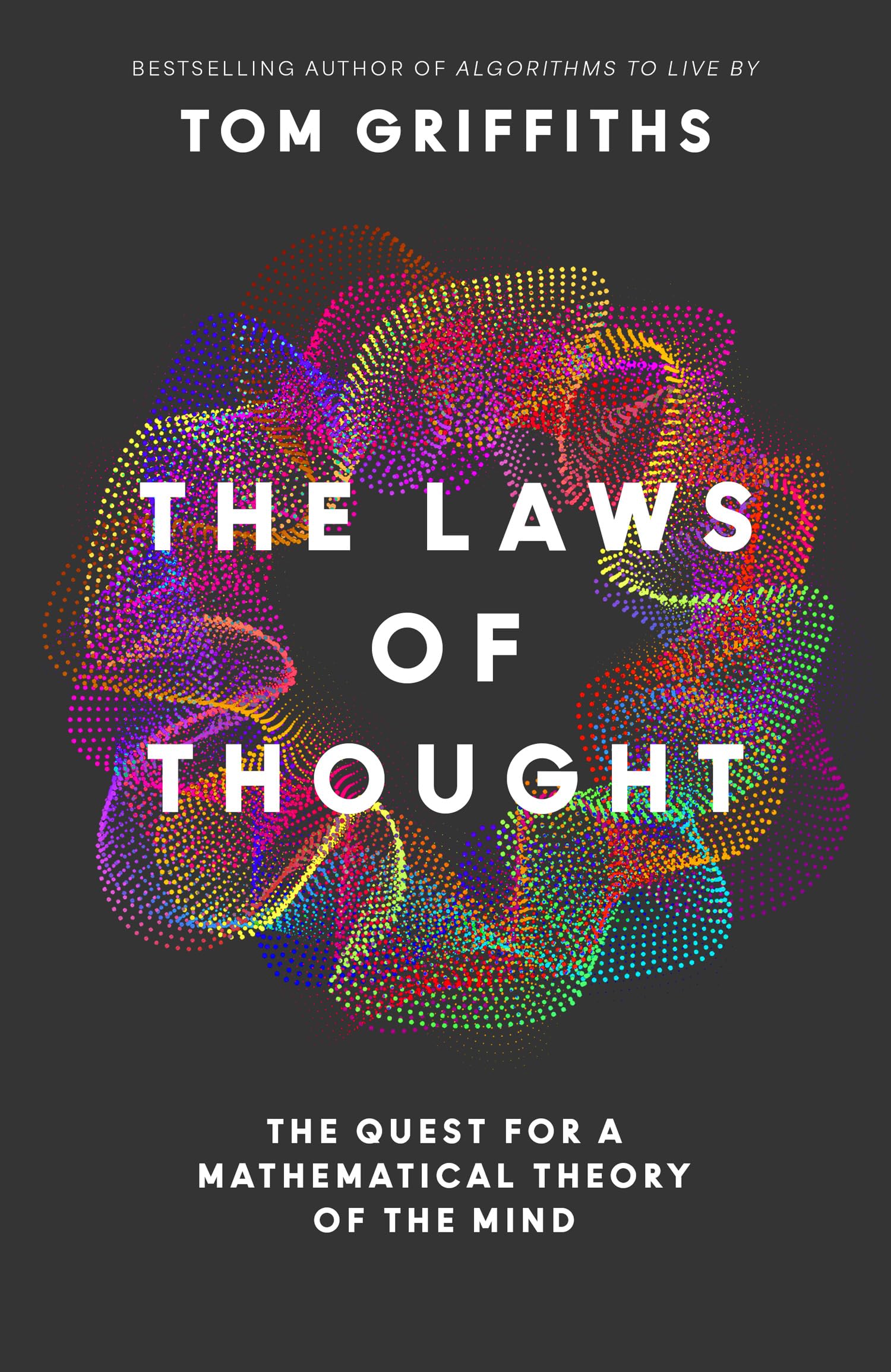 The Laws of Thought: The Thrilling Quest for a Mathematical Theory of the Mind, From the Head of Princeton’s AI Lab