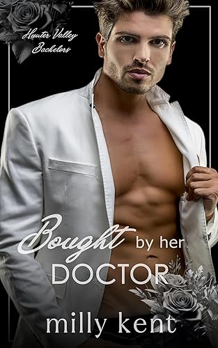 Bought by her Doctor An age gap, forbidden romance (Hunter Valley Bachelors Book 2)