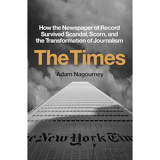 The Times: How the Newspaper of Record Survived Scandal, Scorn, and the Transformation of Journalism