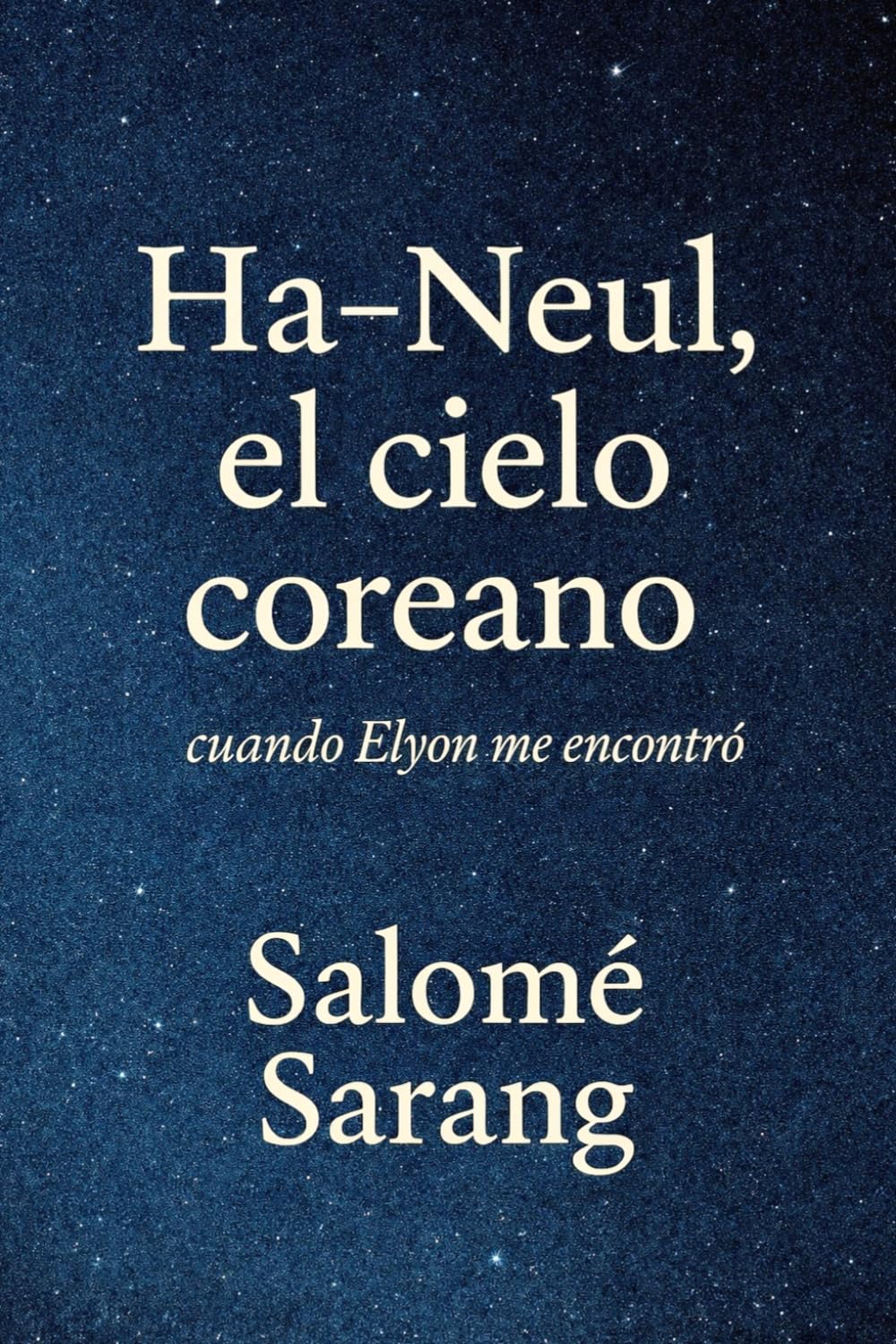 Ha-Neul, el cielo coreano: cuando Elyon me encontró