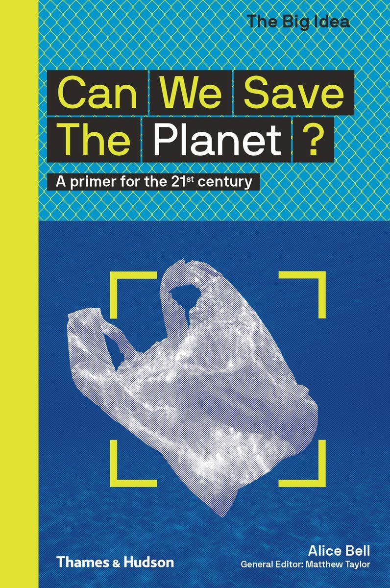 Can We Save The Planet?: A primer for the 21st century: 0 (The Big Idea) By Ali