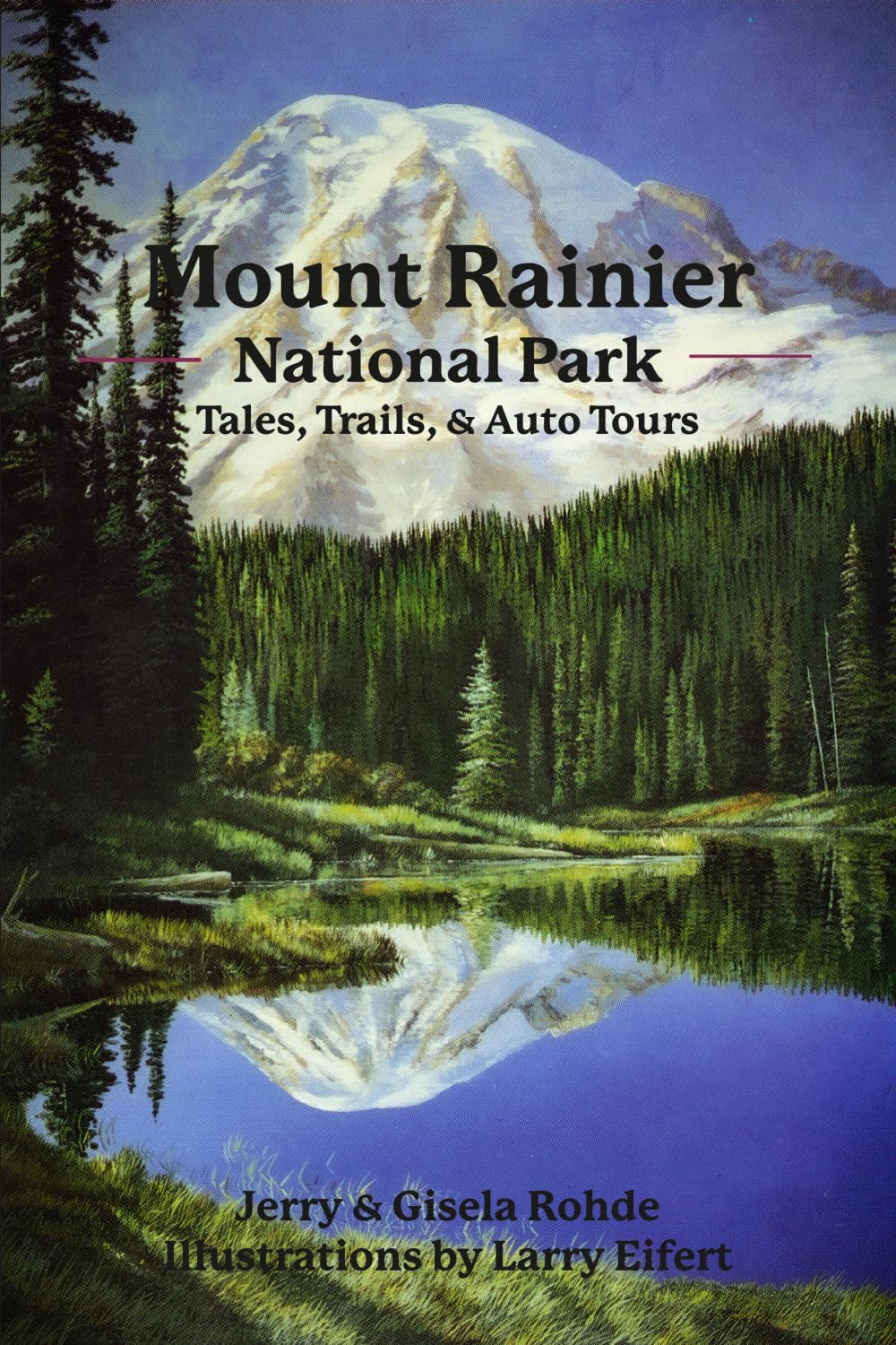 Mount Rainier National Park: Tales, Trails, & Auto Tours