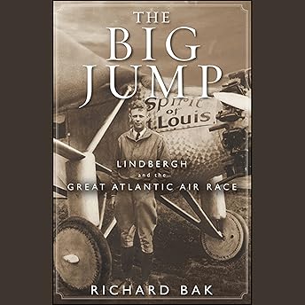 The Big Jump: Lindbergh and the Great Atlantic Air Race Audiobook by Richard Bak