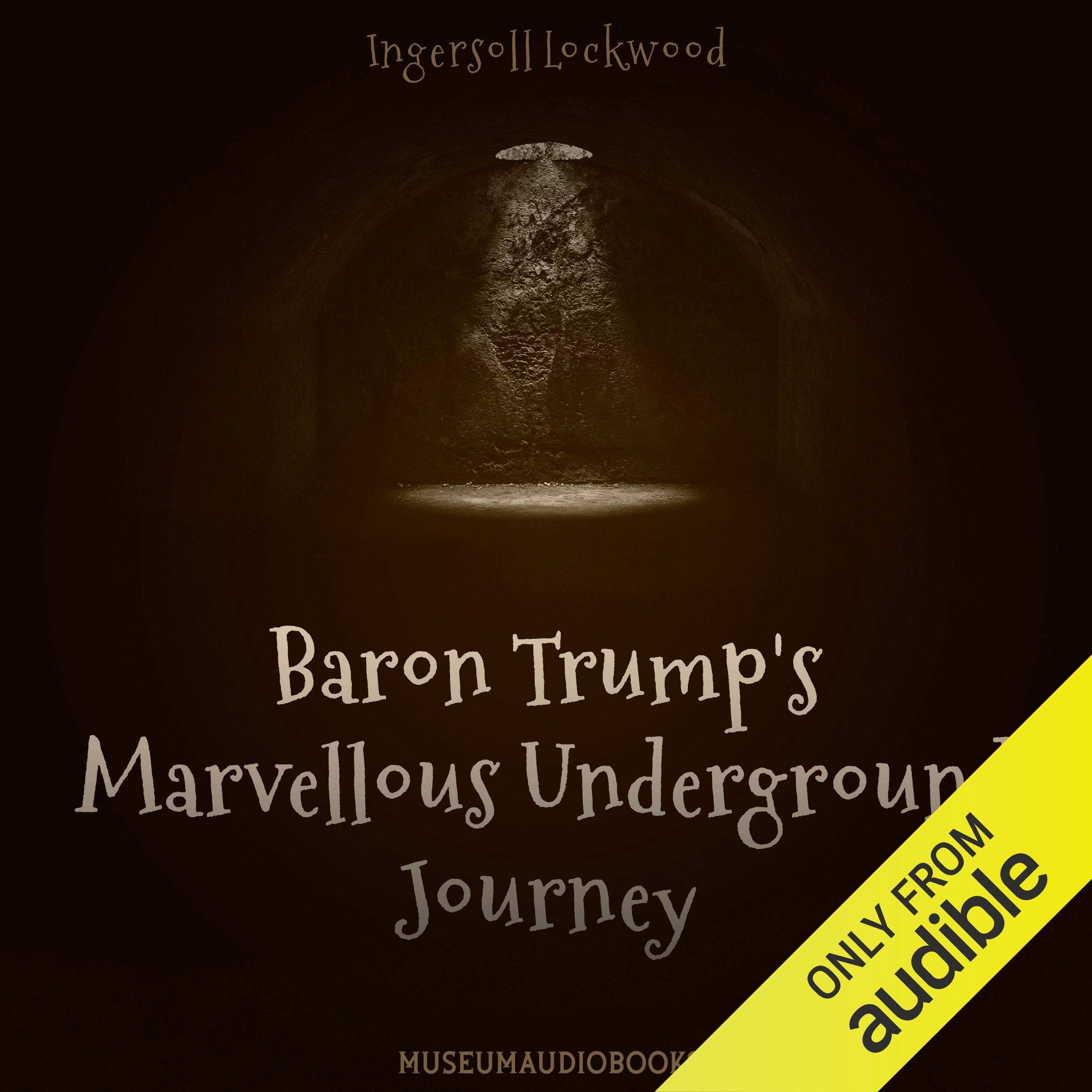 Baron Trump's Marvellous Underground Journey