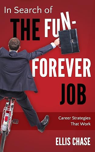 In Search of the Fun-Forever Job: Career Strategies that Work