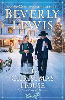 The Christmas House by Beverly Lewis: Amish Christian Fiction Novella with Holiday Romance in Hickory Hollow