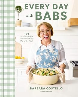 Every Day with Babs Cookbook: 101 Easy Family Dinners by Weekday - NYT Bestseller by Barbara Costello