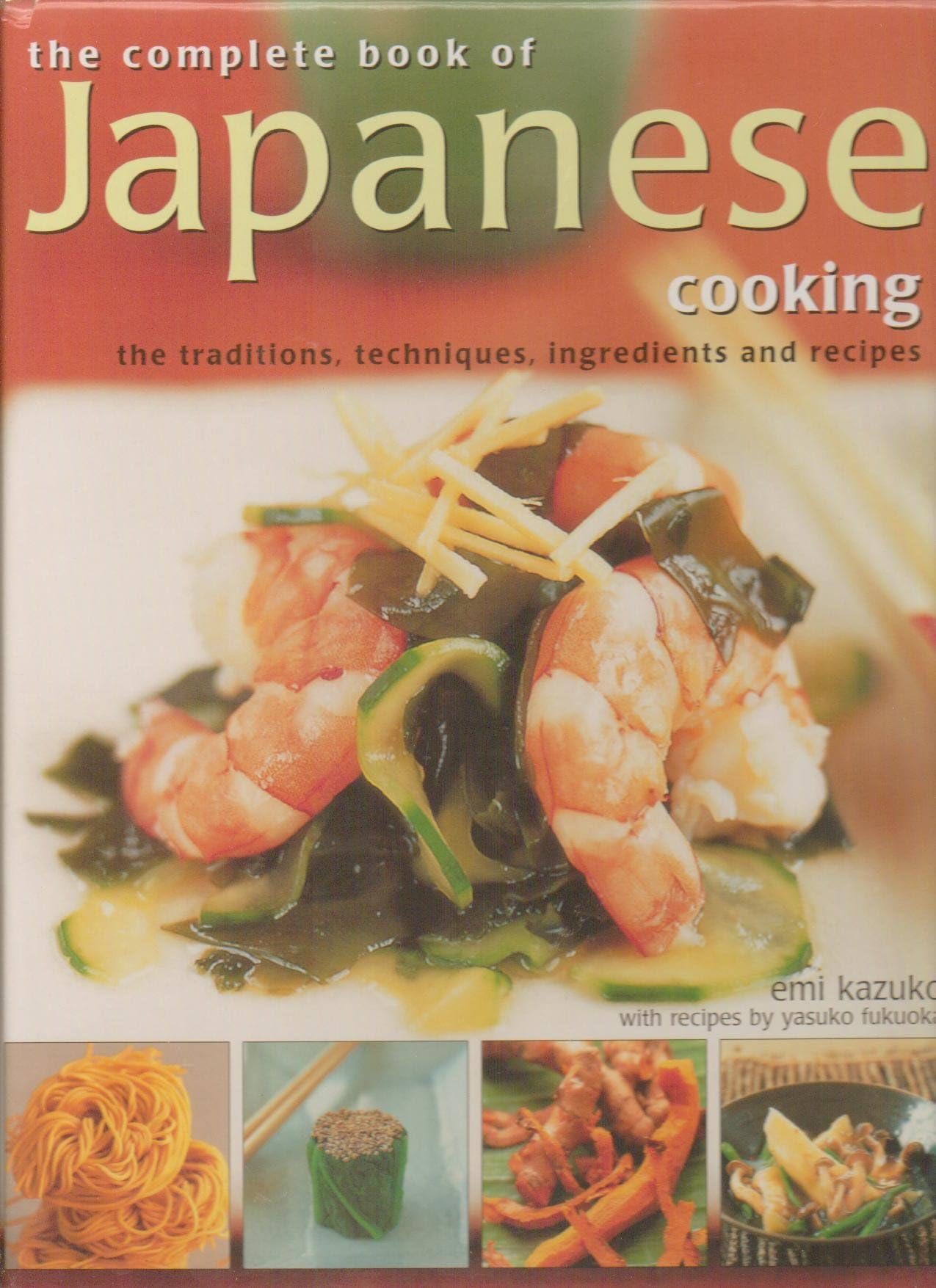 The Complete Book of Japanese Cooking, the Traditions, Ingredients and Recipes