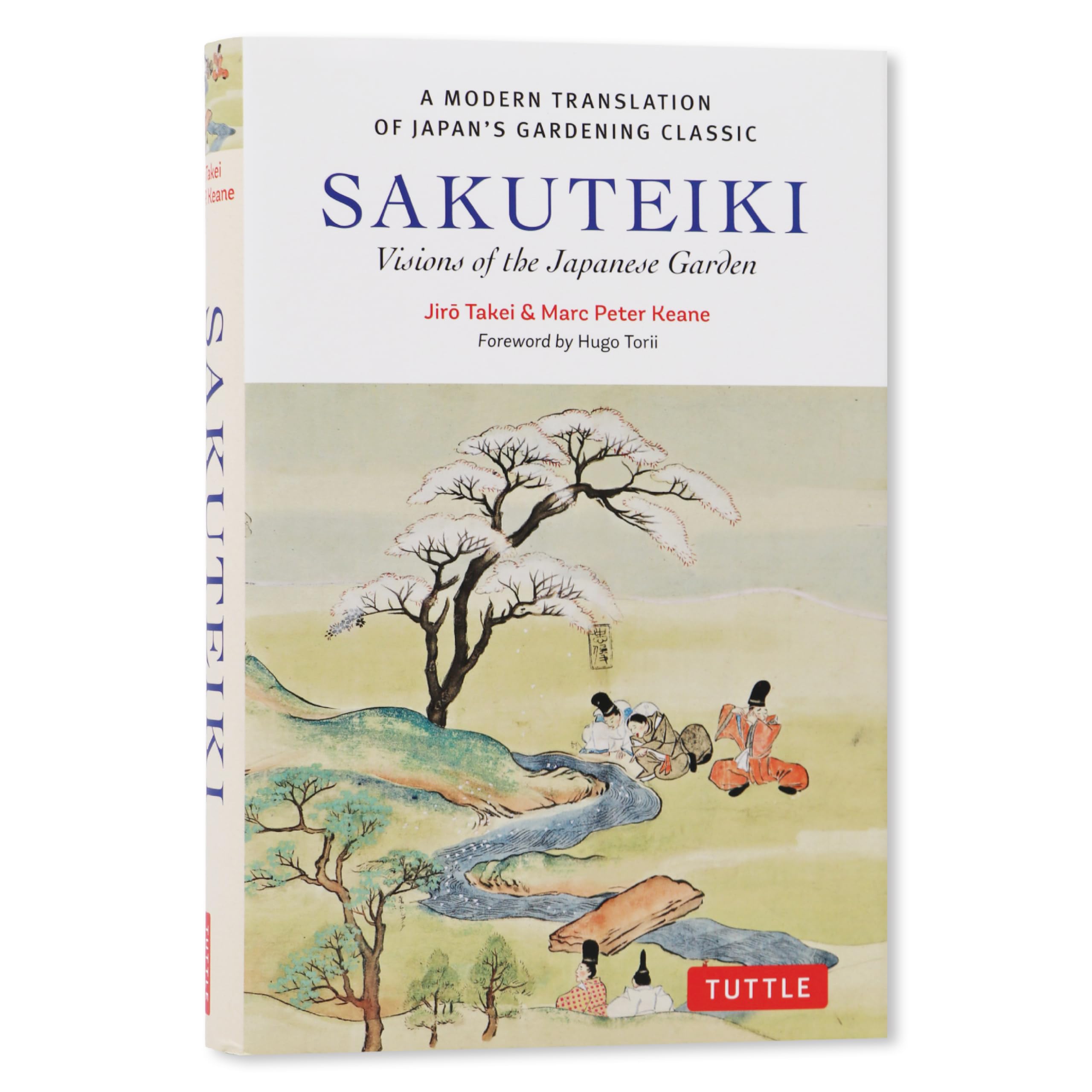 Sakuteiki: Visions of the Japanese Garden by Jiro Takei Hardback