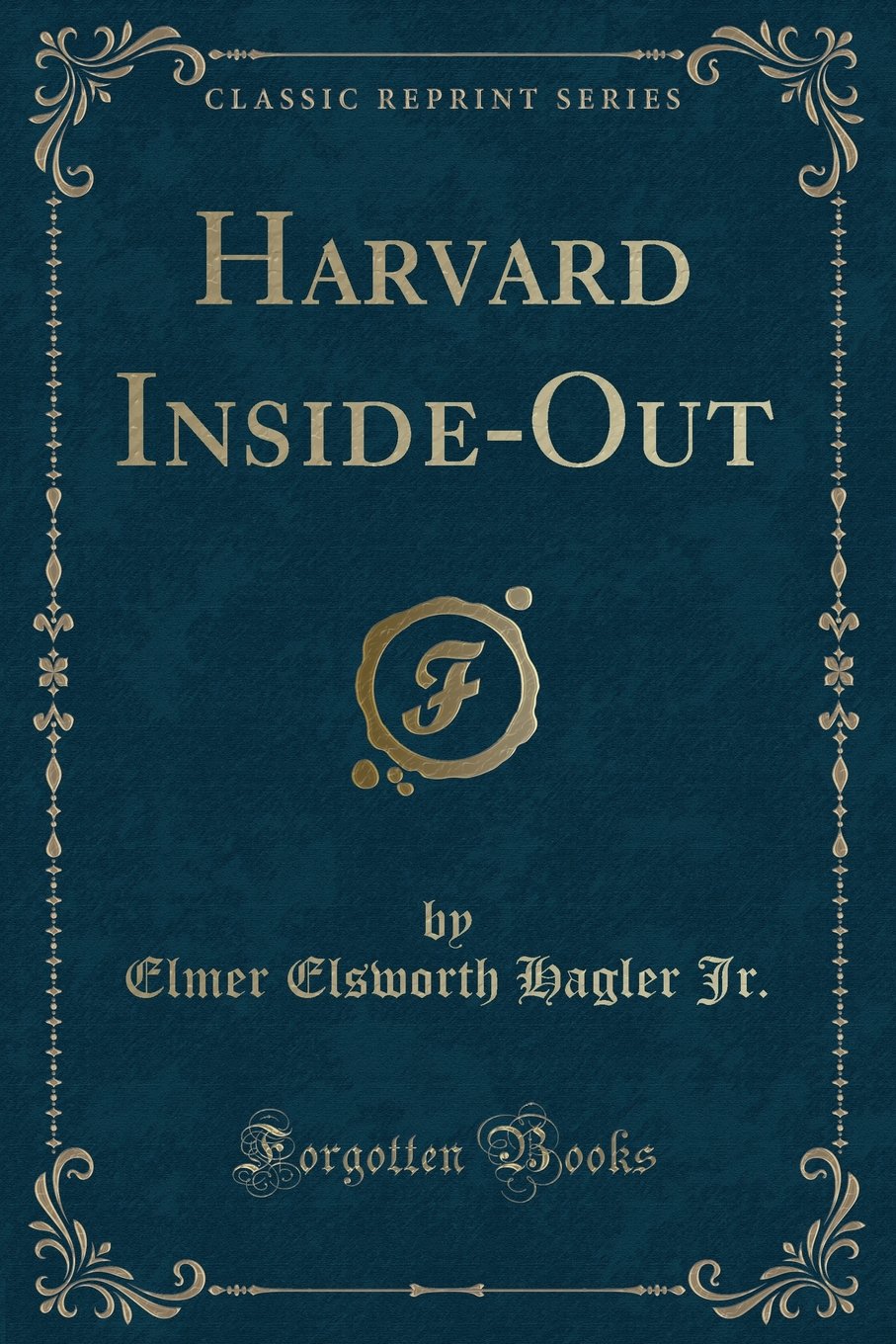Harvard Inside-Out (Classic Reprint)