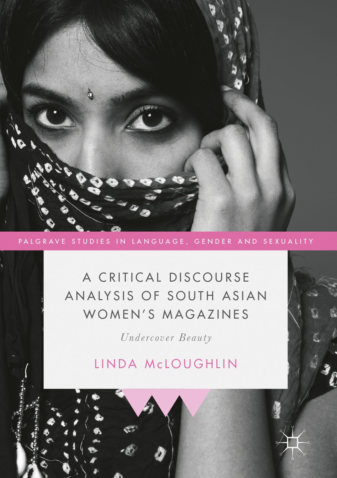 A Critical Discourse Analysis of South Asian Women's Magazines: Undercover Beauty (Palgrave Studies in Language, Gender and Sexuality) (English Edition)