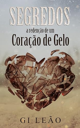 Segredos: a redenção de um coração de gelo