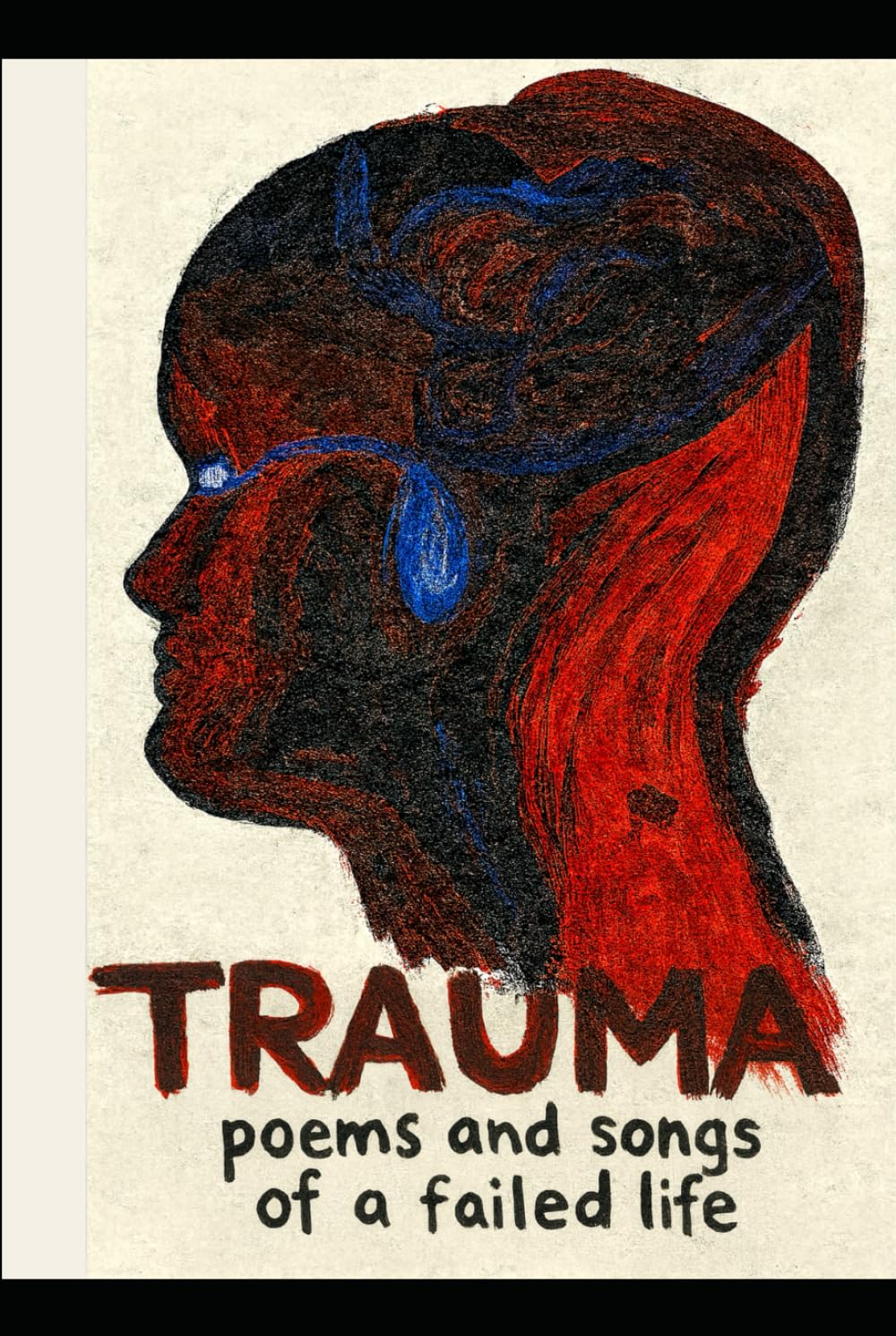 Trauma: Poems and songs of a failed life