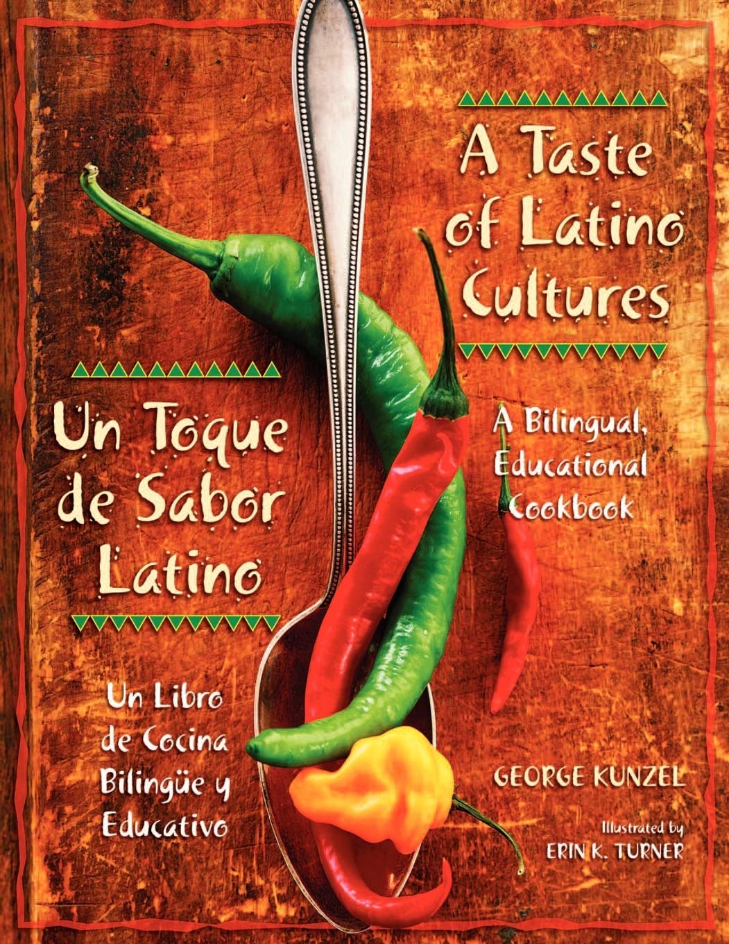A Taste of Latino Cultures: Un Toque de Sabor Latino: A Bilingual, Educational Cookbook: Un Libro de Cocina Bilingüe y Educativo
