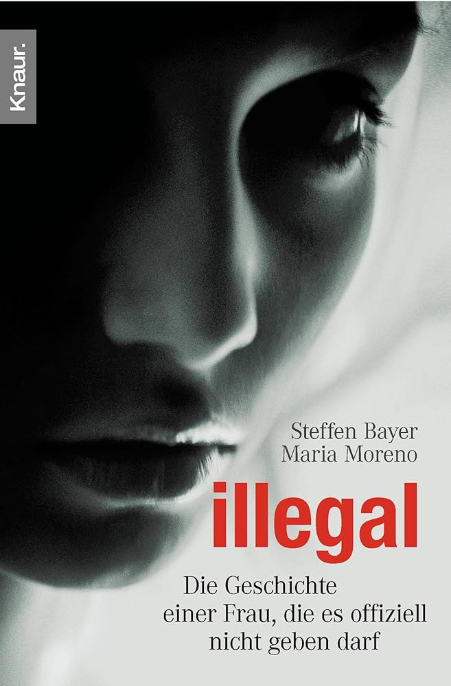 Amazon.co.jp: Illegal : Bayer, Steffen, Moreno, Maria: 本