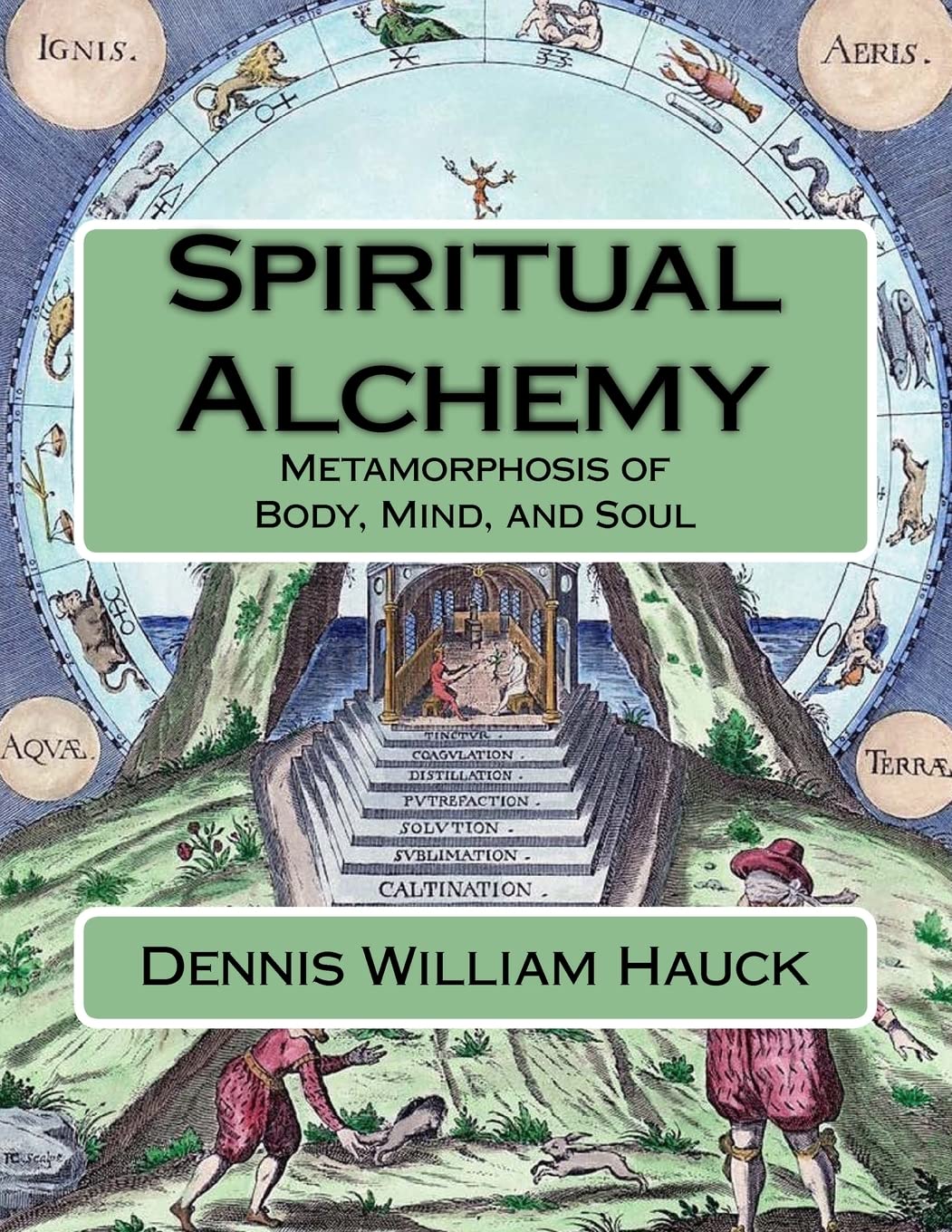 Spiritual Alchemy: Metamorphosis of Body, Mind, and Soul: Volume 2 (Alchemy Study Program)
