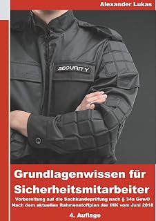 Grundlagenwissen für Sicherheitsmitarbeiter: Vorbereitung für die Sachkundeprüfung nach §34a GewO