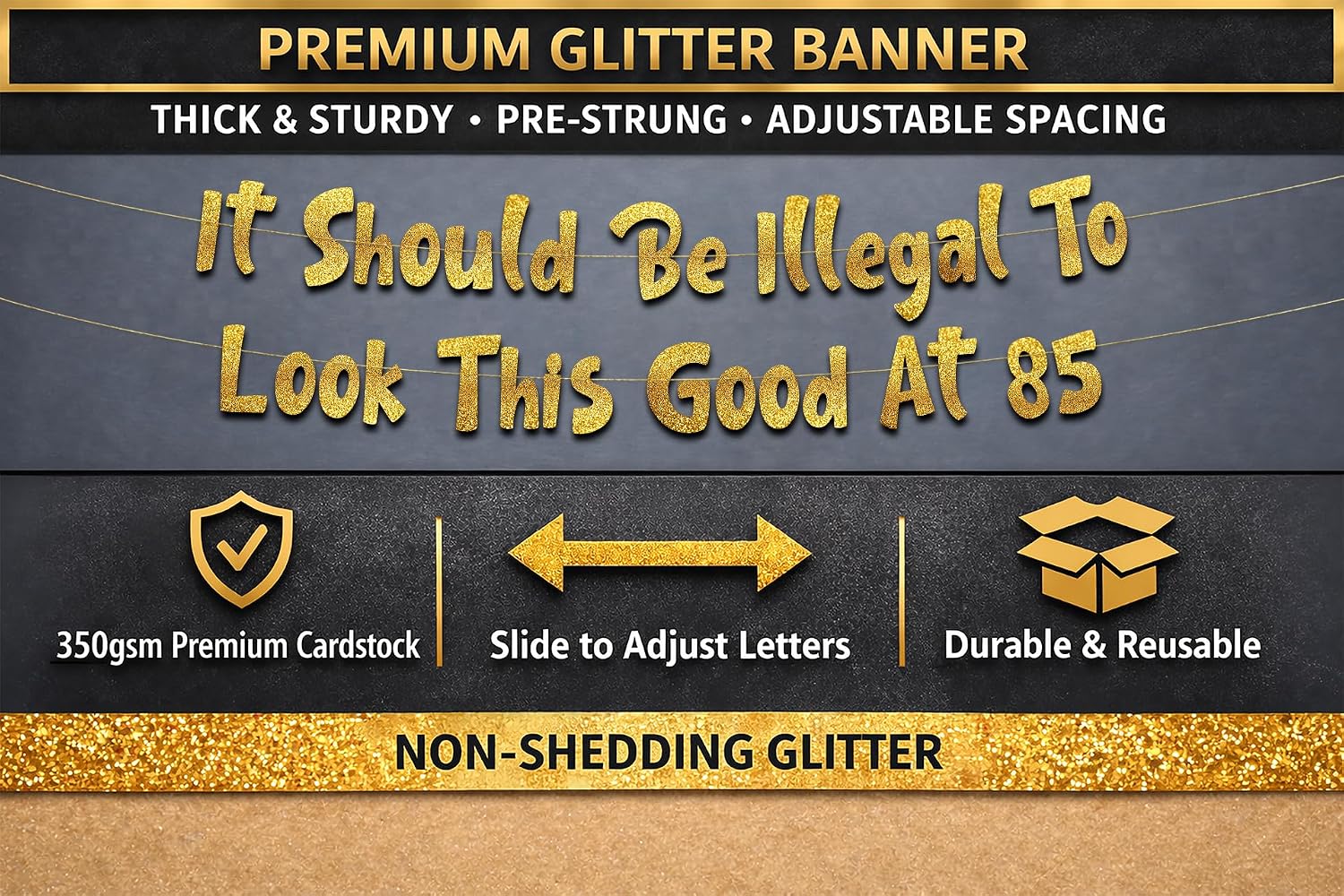 Pre-Strung It Should Be Illegal To Look This Good At 85 Gold Glitter Banner - 85th Birthday Decorations for Men and Women - Birthday Party Supplies and Gifts image 4