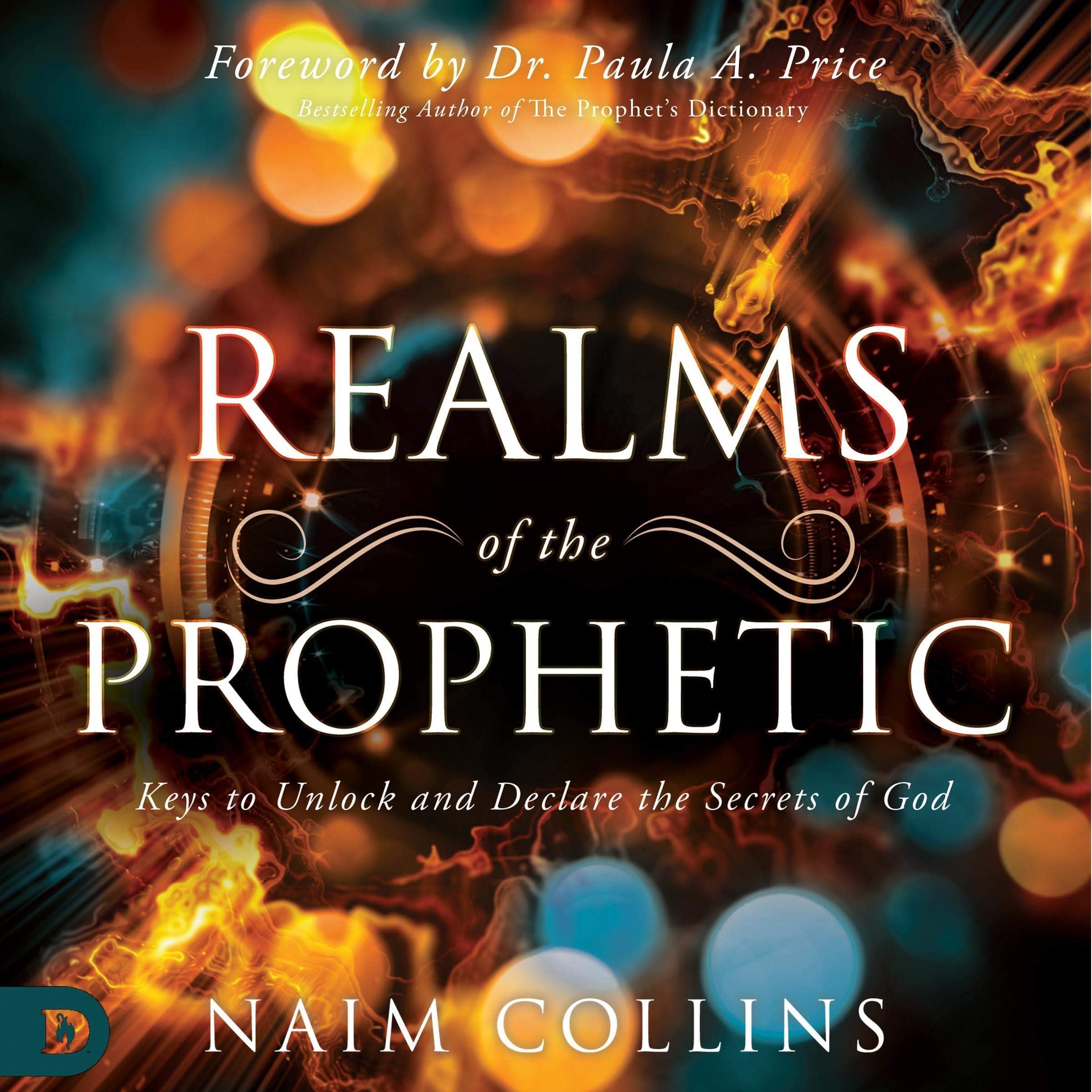 Realms of the Prophetic: Keys to Unlock and Declare the Secrets of God