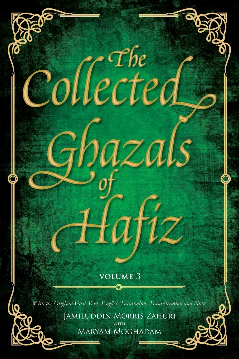 The Collected Ghazals of Hafiz - Volume 3: With the Original Farsi Poems, English Translation, Transliteration and Notes