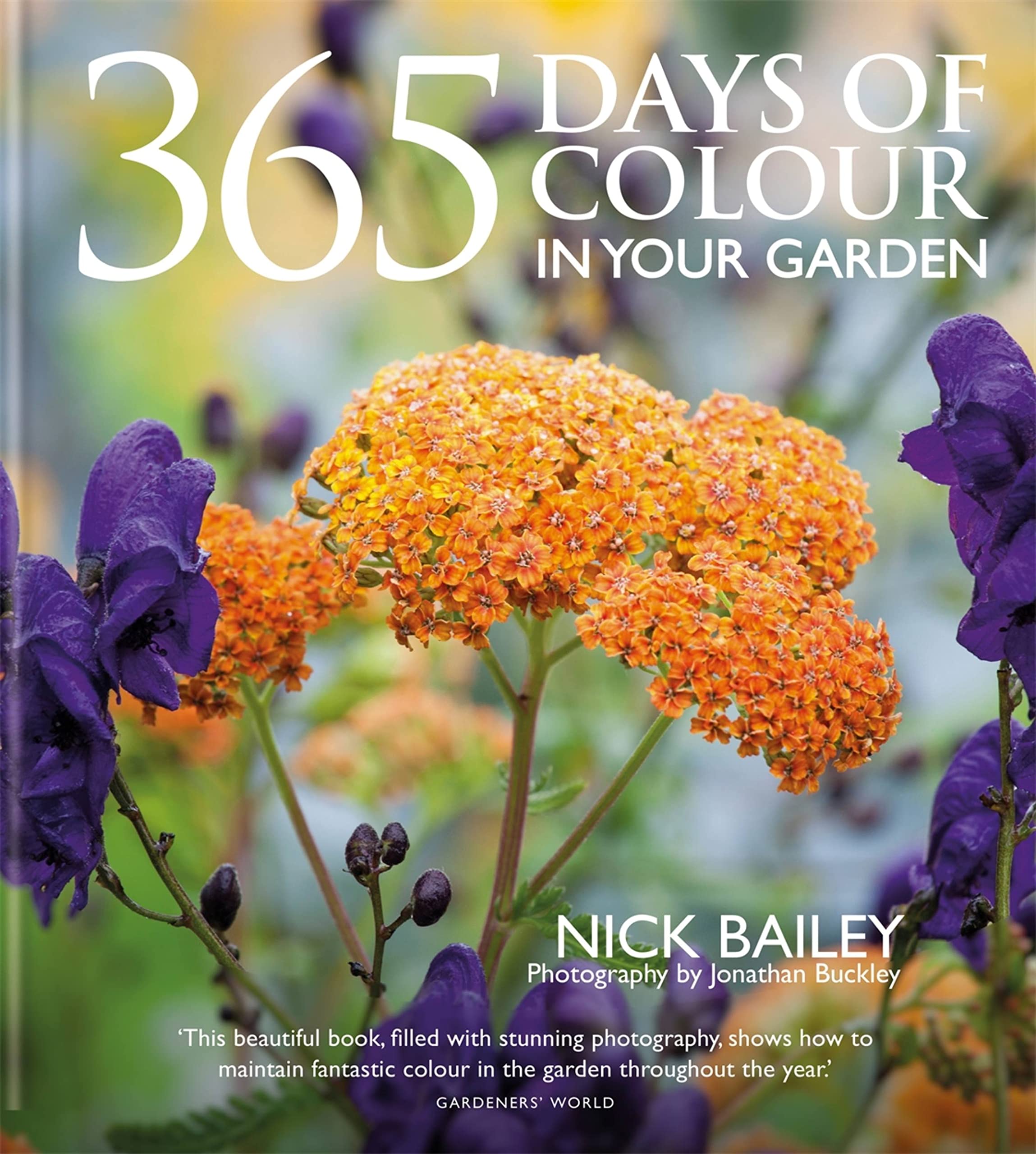 Nick Bailey: 365 Days Of Colour In Your Garden [2022] hardback