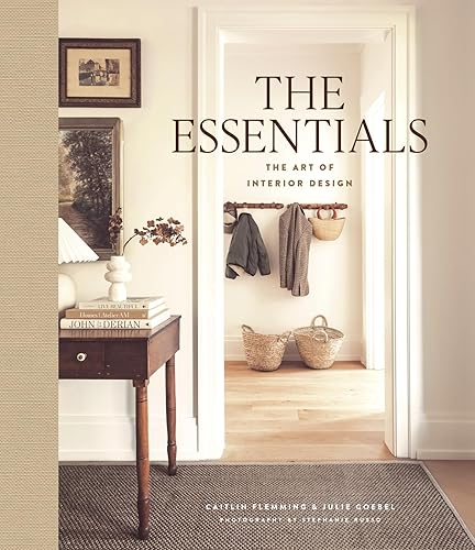 The Essentials: The Art of Interior Design: A Guide to