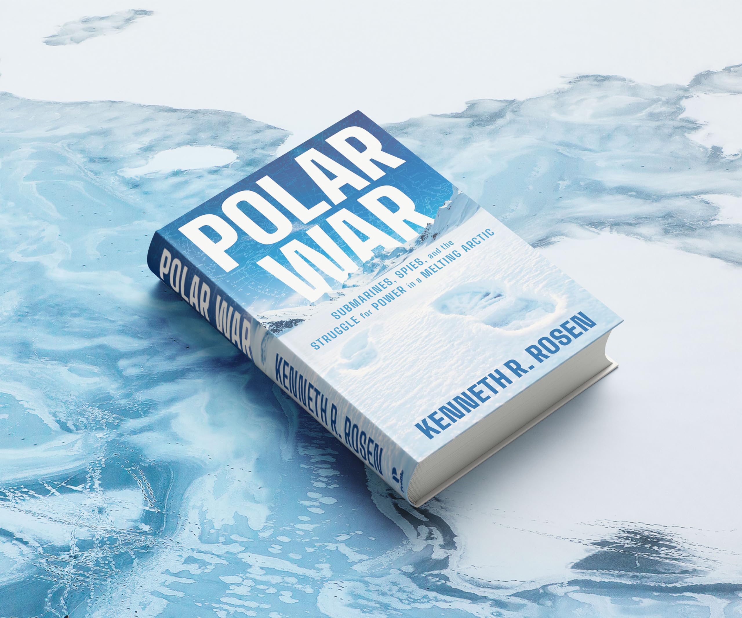 Polar War: Submarines, Spies and the Struggle for Power in a Melting Arctic: THE INSTANT SUNDAY TIMES BESTSELLER