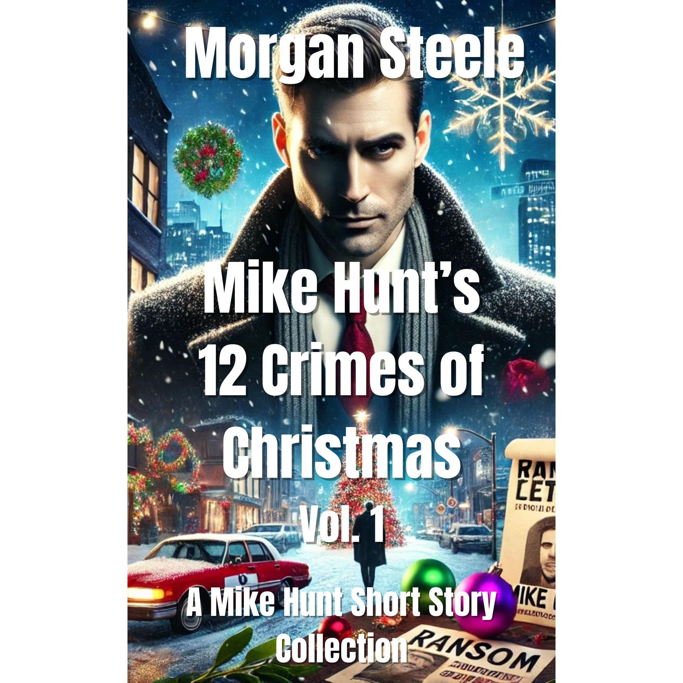 Mike Hunt's 12 Crimes of Christmas. Volume 1.