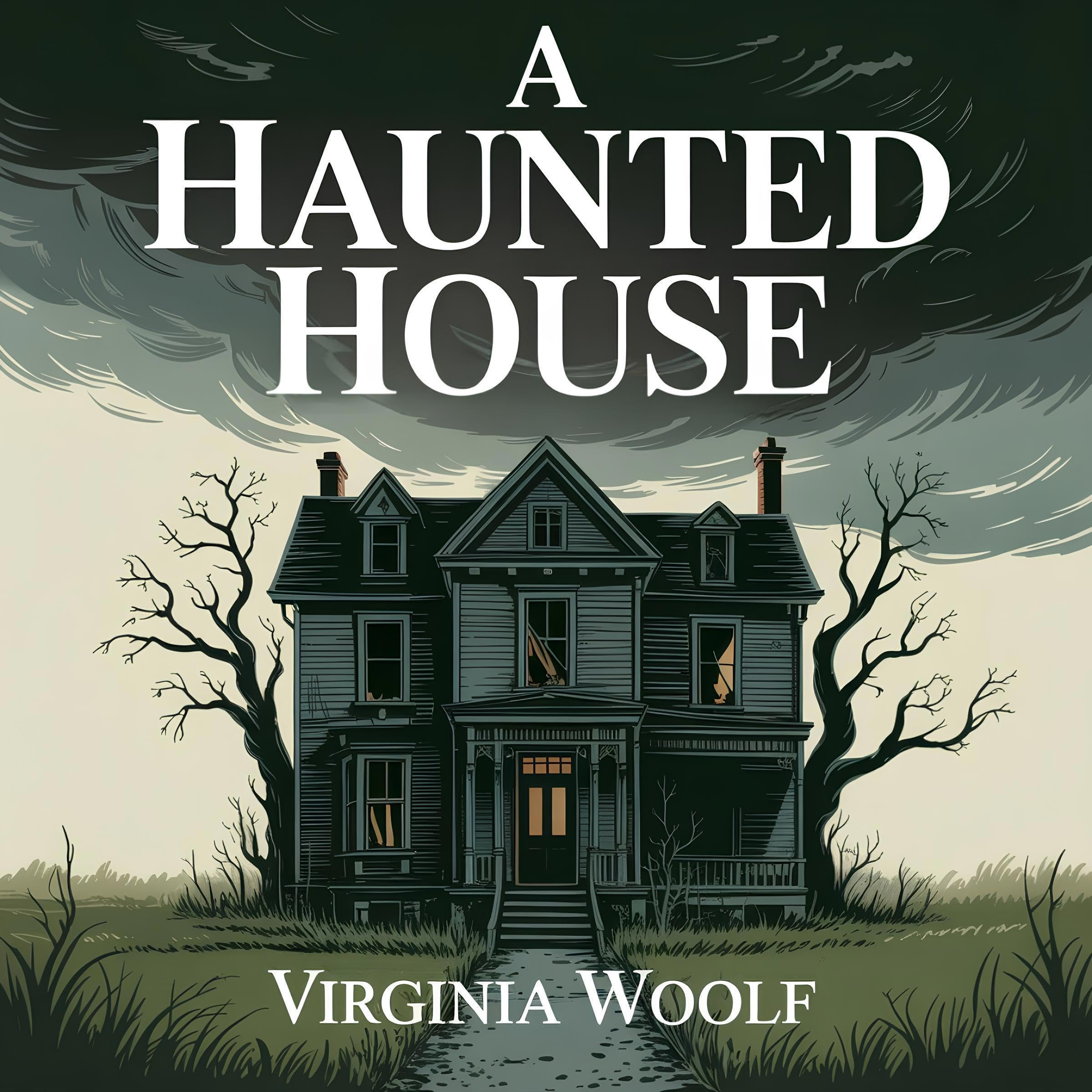 A Haunted House: Classic Ghost Story of Mystery, Haunting Spirits & Supernatural Suspense