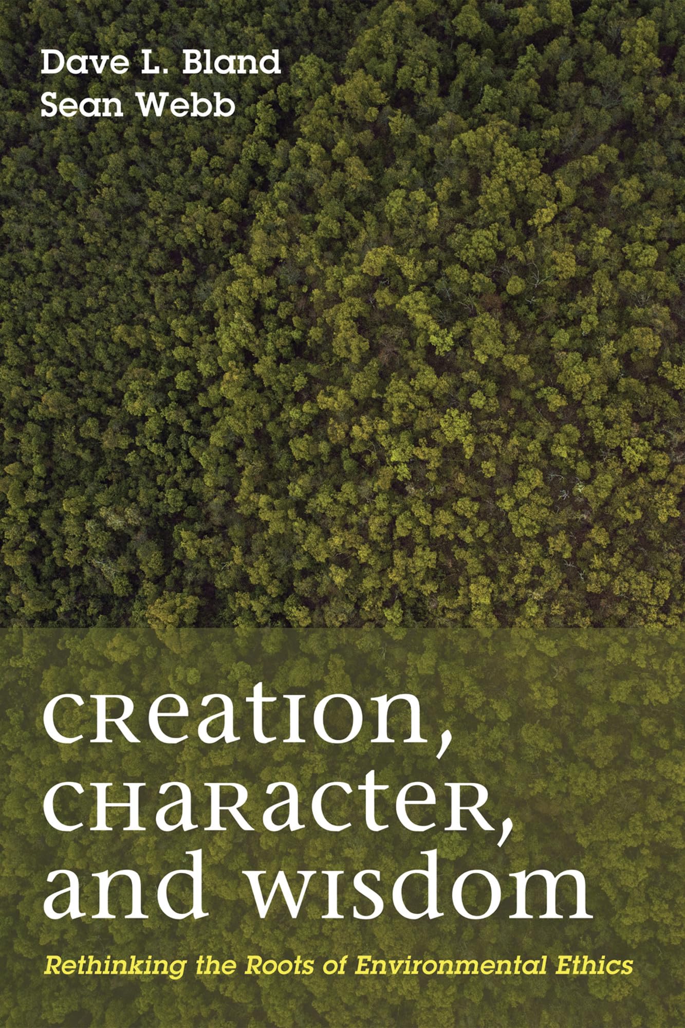 Creation, Character, and Wisdom: Rethinking the Roots of Environmental Ethics