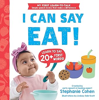 I Can Say Eat!: Created by an Early Speech and Feeding Expert! (My First Learn-to-Talk Books)