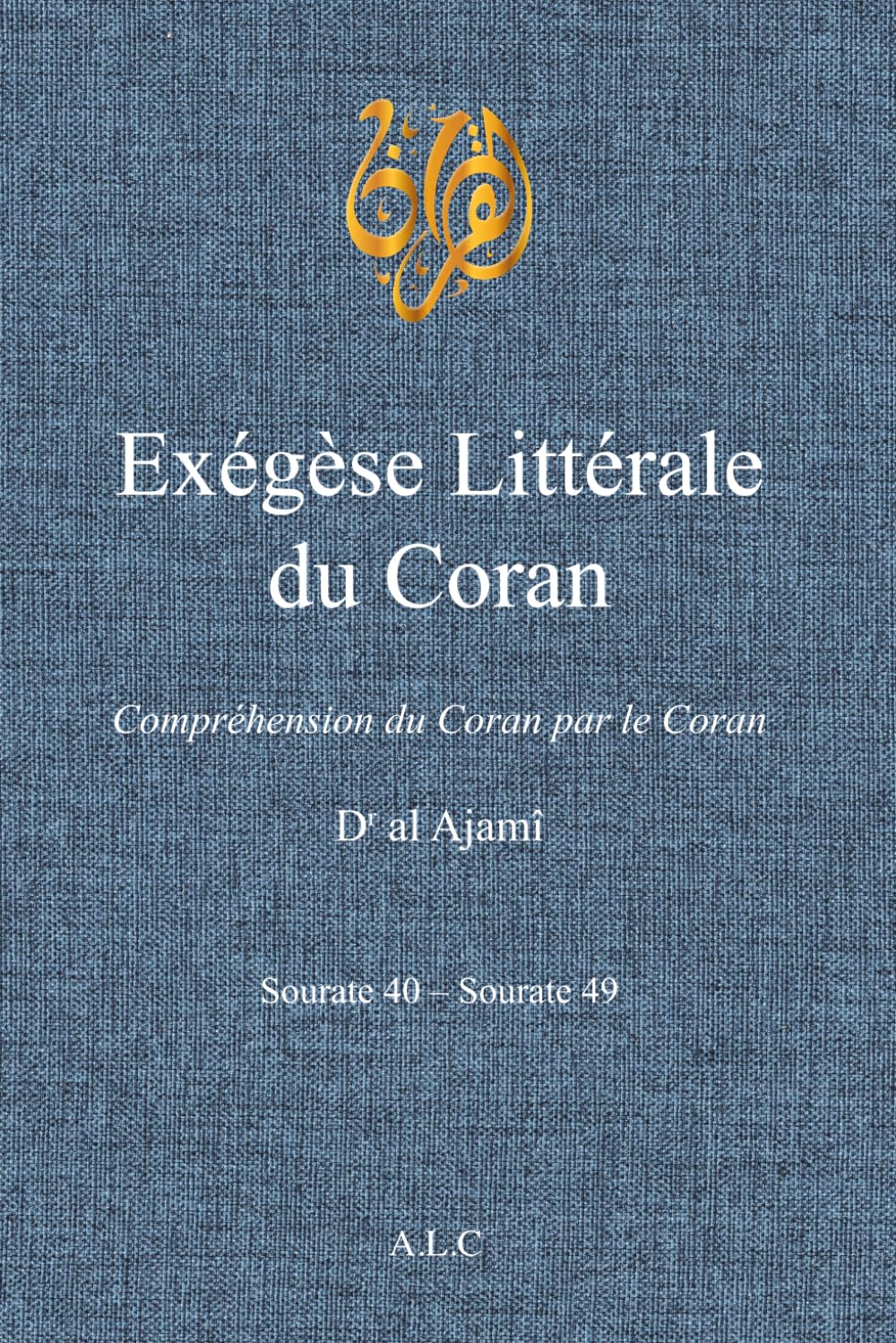 Exégèse Littérale du Coran: Volume 10 (À la Lumière du Coran)