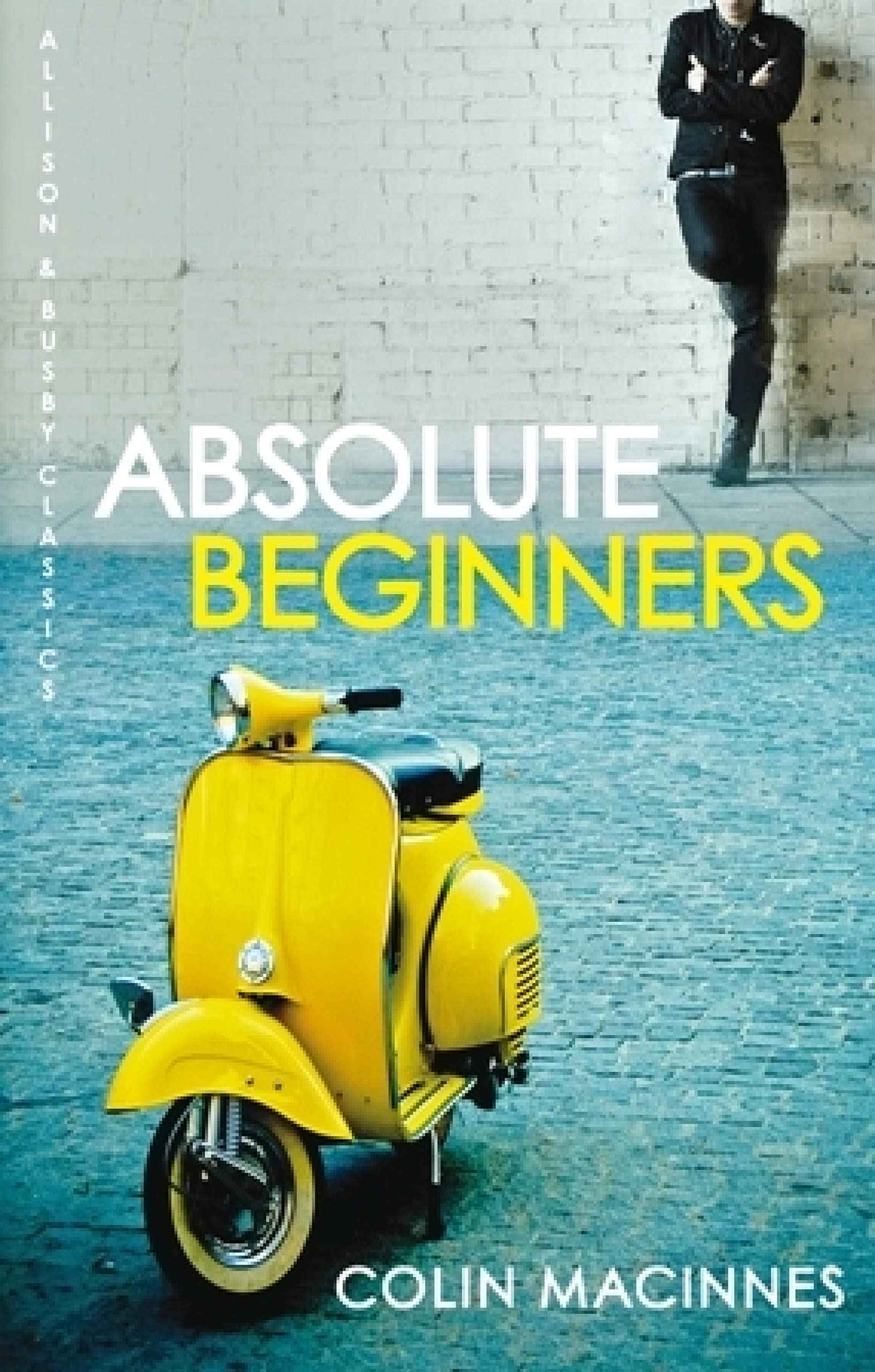 Absolute Beginners: The twentieth-century cult classic (London Trilogy Book 2) Kindle Edition