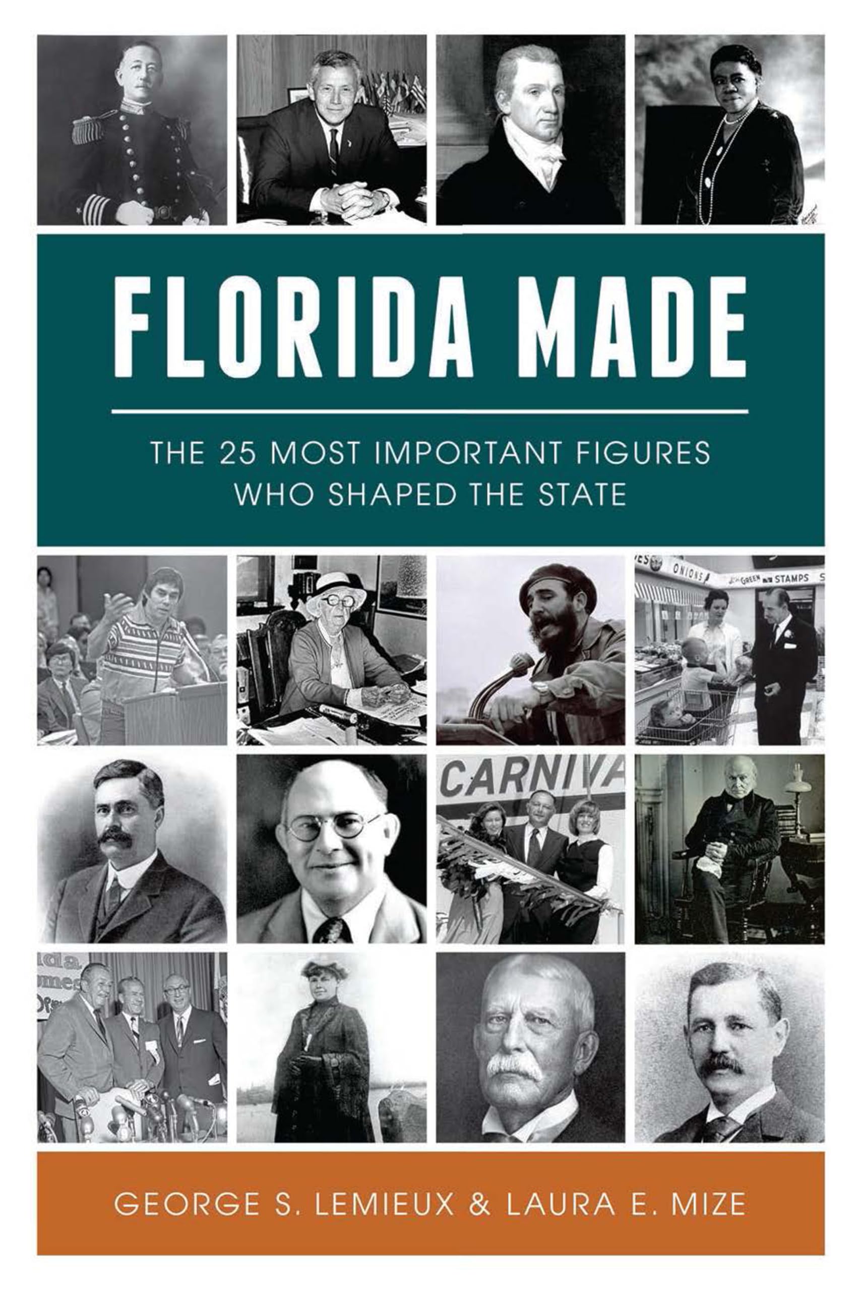 Florida Made: The 25 Most Important Figures Who Shaped the State (American Heritage)