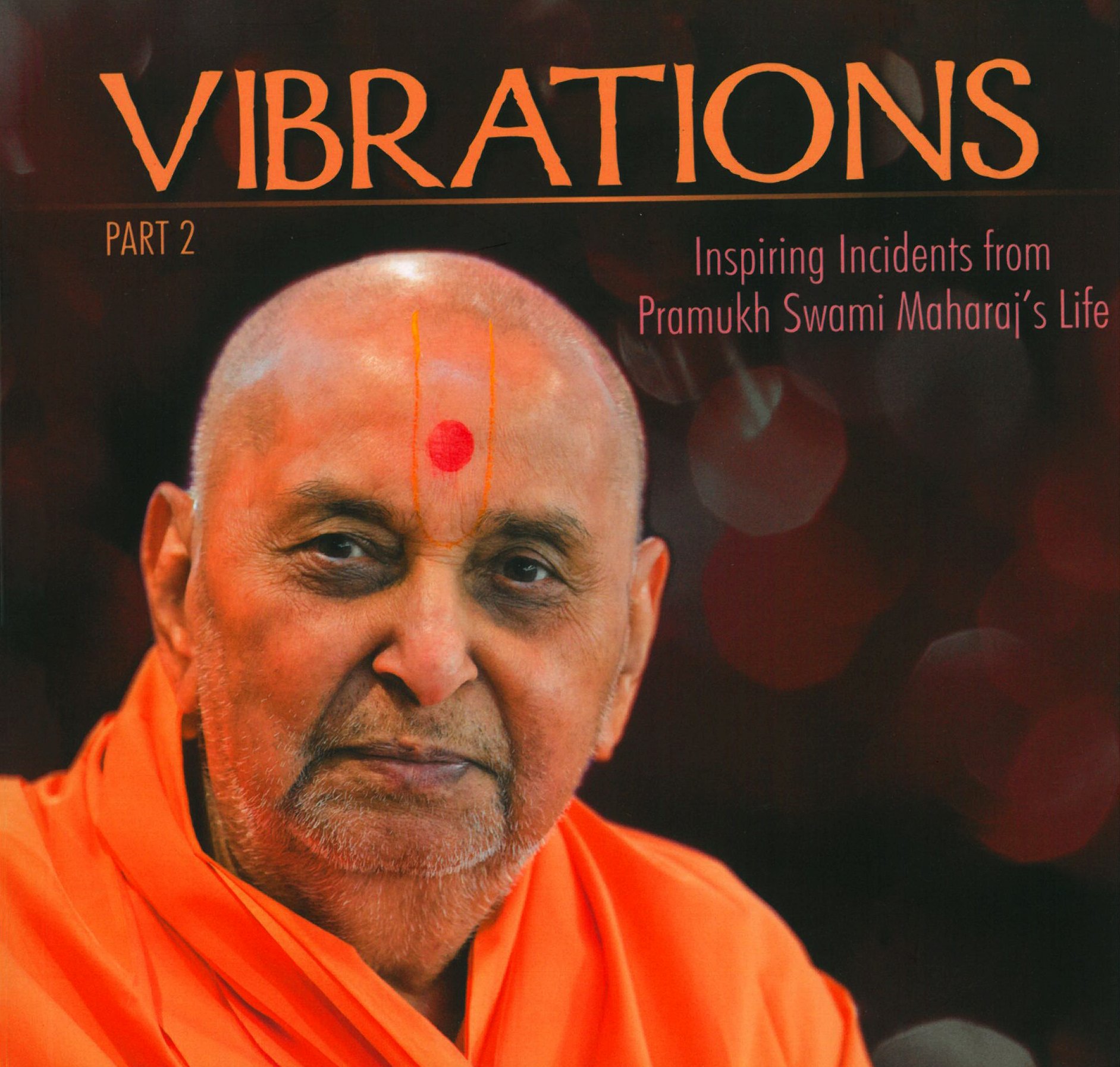 Vibrations: Inspiring Incidents from Pramukh Swami Maharaj's Life - Part 2