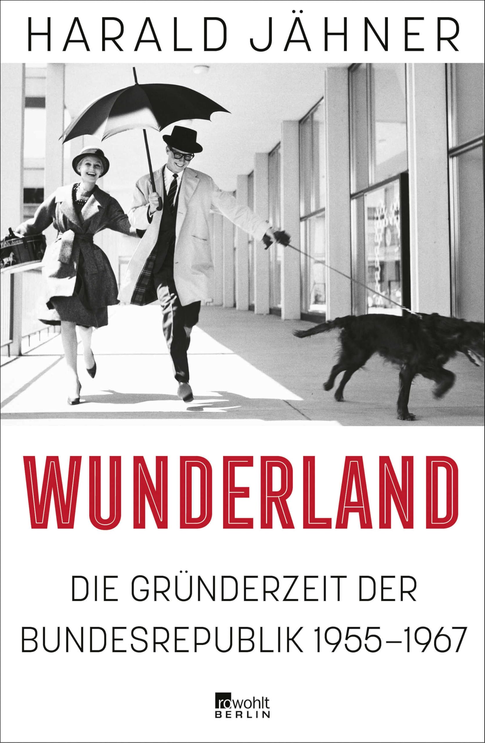 Wunderland: Die Gründerzeit der Bundesrepublik 1955–1967 | 