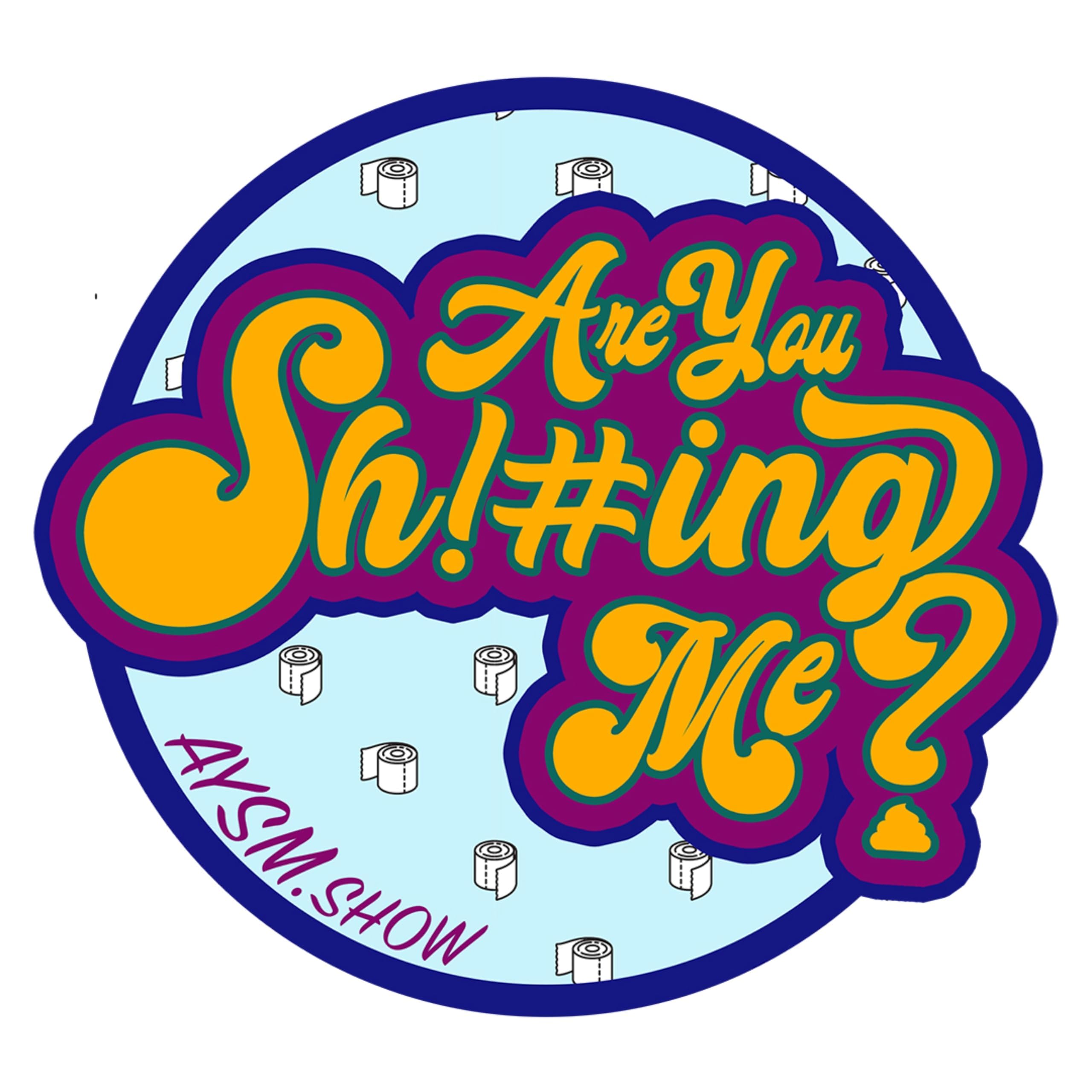 Are You Shitting Me?