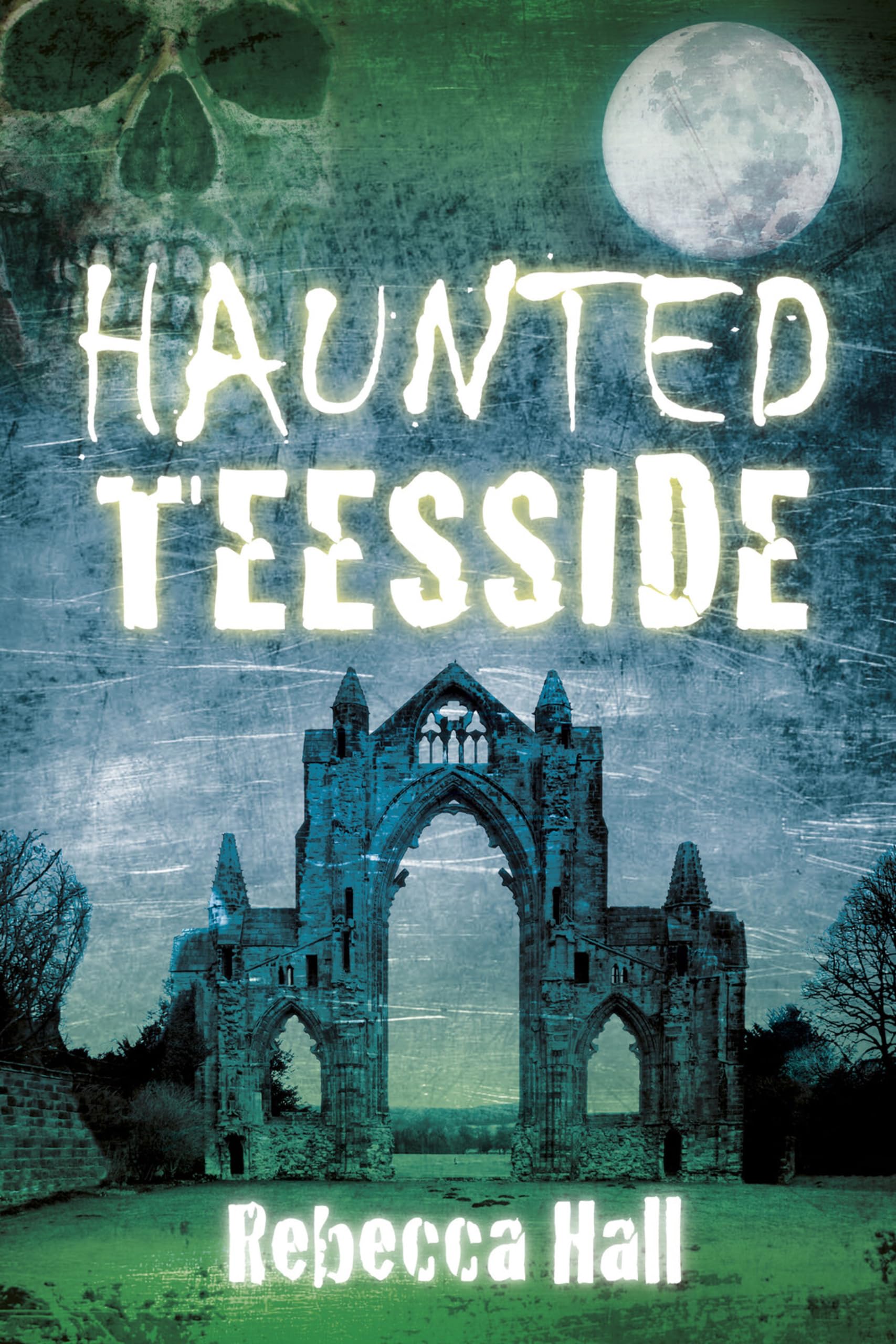 Haunted Teesside,Hall, Rebecca