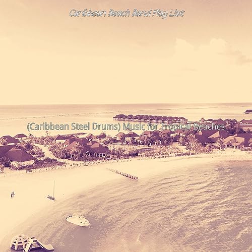 (Caribbean Steel Drums) Music for Tropical Beaches di Caribbean Beach