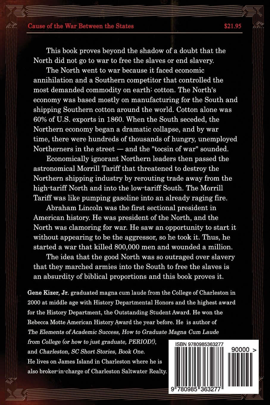 Slavery Was Not the Cause of the War Between the States: The Irrefutable Argument.