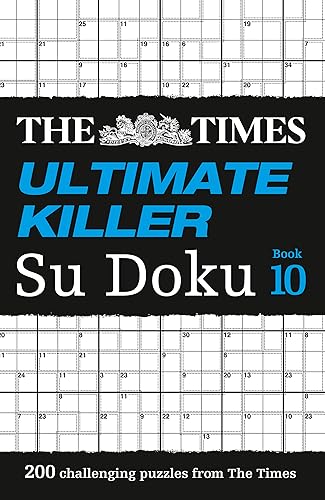 The Times Ultimate Killer Su Doku Book 10: 200 of the Deadliest Su Doku Puzzles