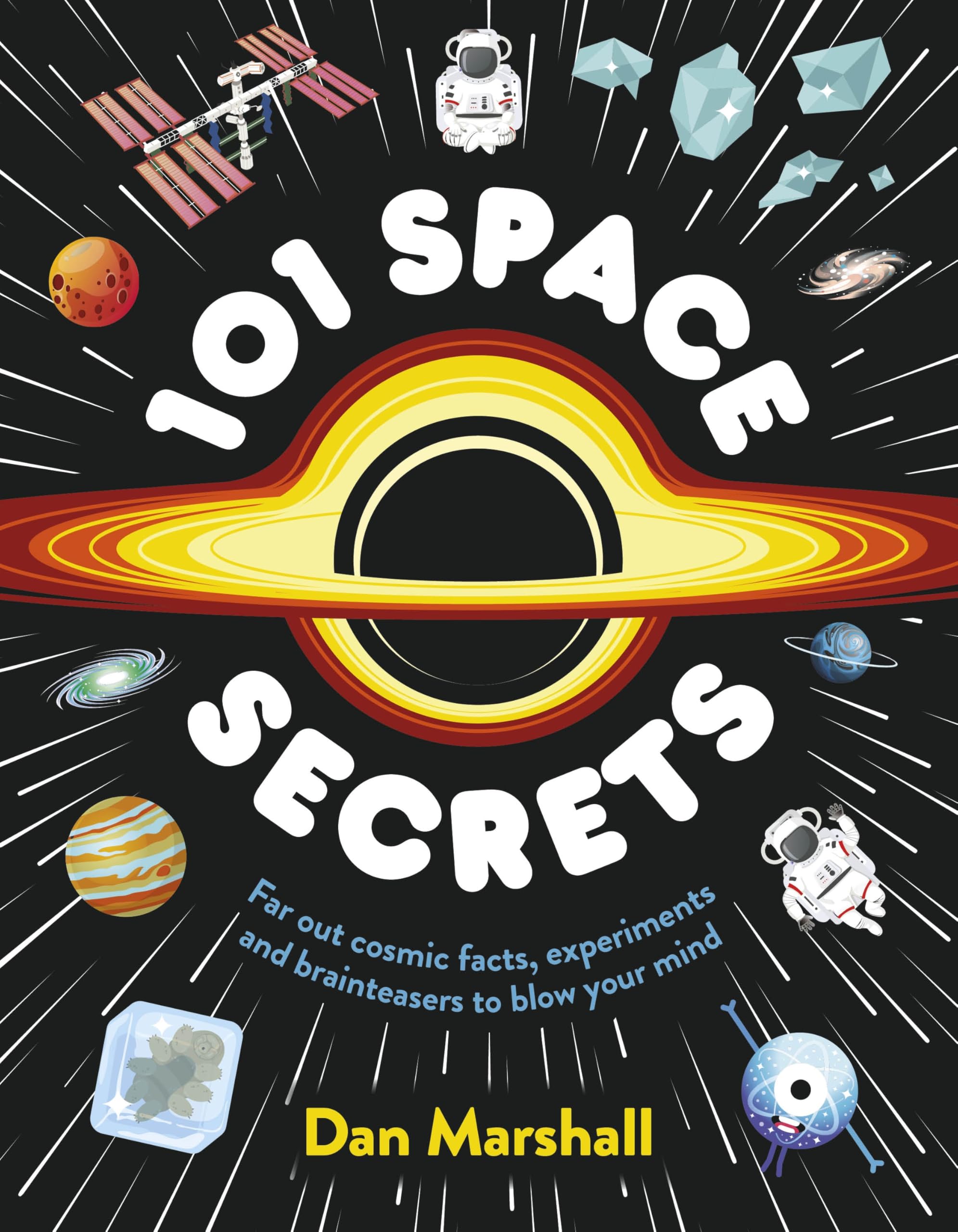 101 Space Secrets: A beautifully illustrated book bursting with cosmic facts, experiments and brainteasers