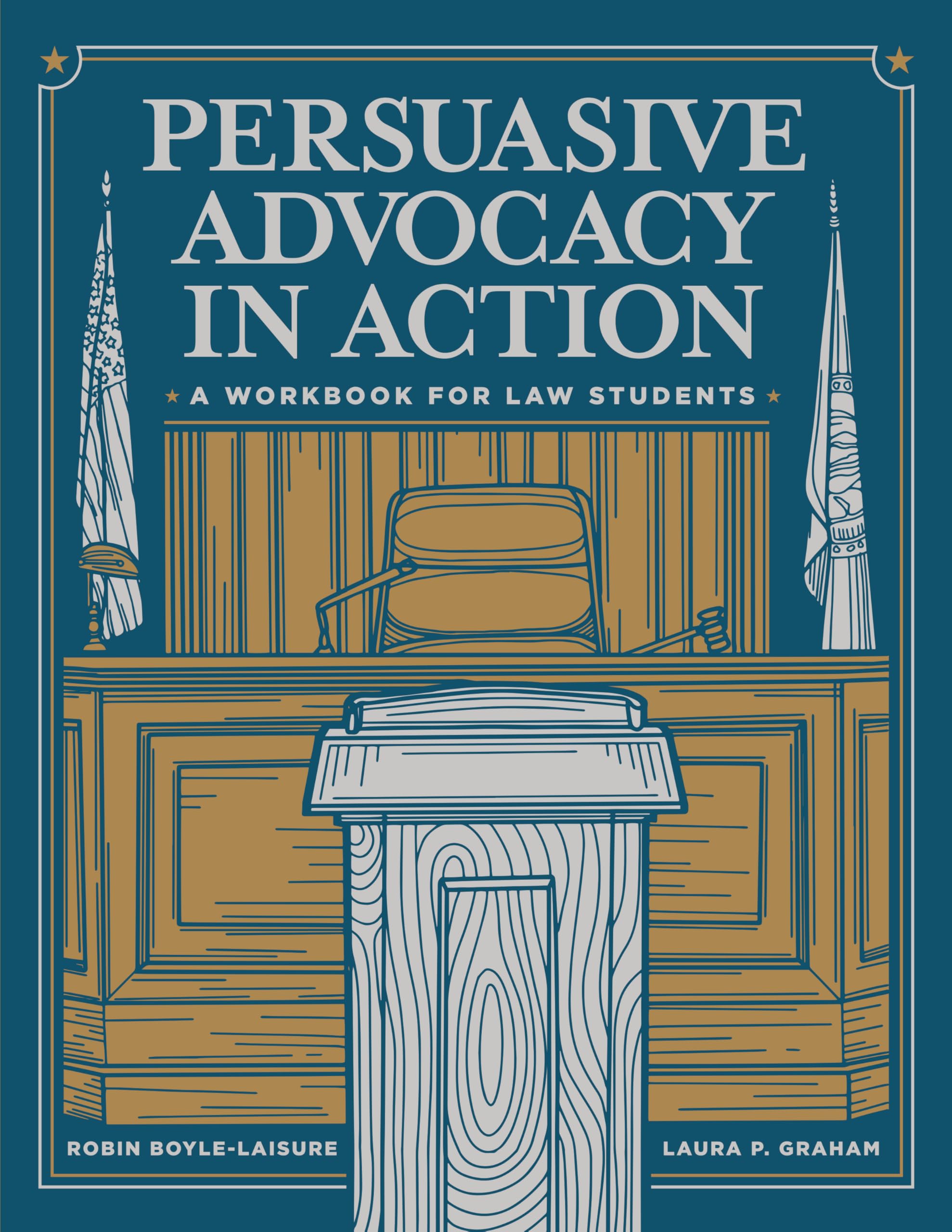 Persuasive Advocacy in Action: A Workbook for Law Students