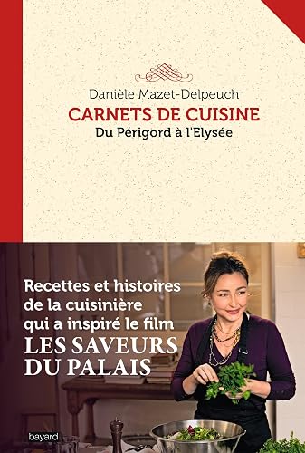 Carnets de cuisine : Du Périgord à l'Elysée